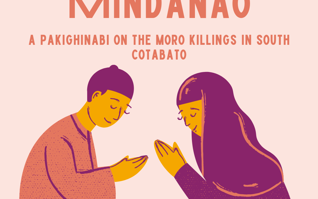 SUSTAINING PEACE IN MINDANAO: A Pakighinabi on the Moro Killings in South Cotabato